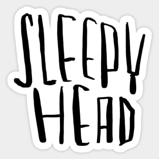 Sleepy head, for sleepyhead Sticker